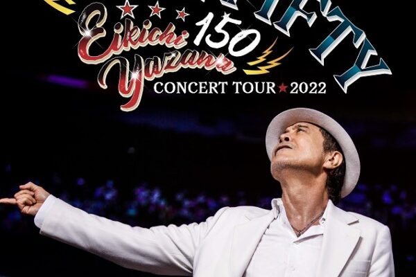 EIKICHI YAZAWA CONCERT TOUR 2022 ～ONE FIFTY～